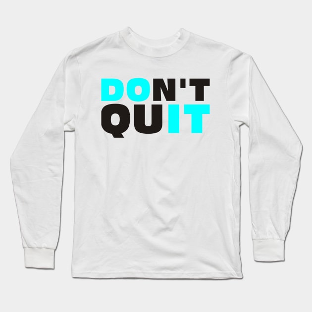 Don't Quit Long Sleeve T-Shirt by PAULO GUSTTAVO